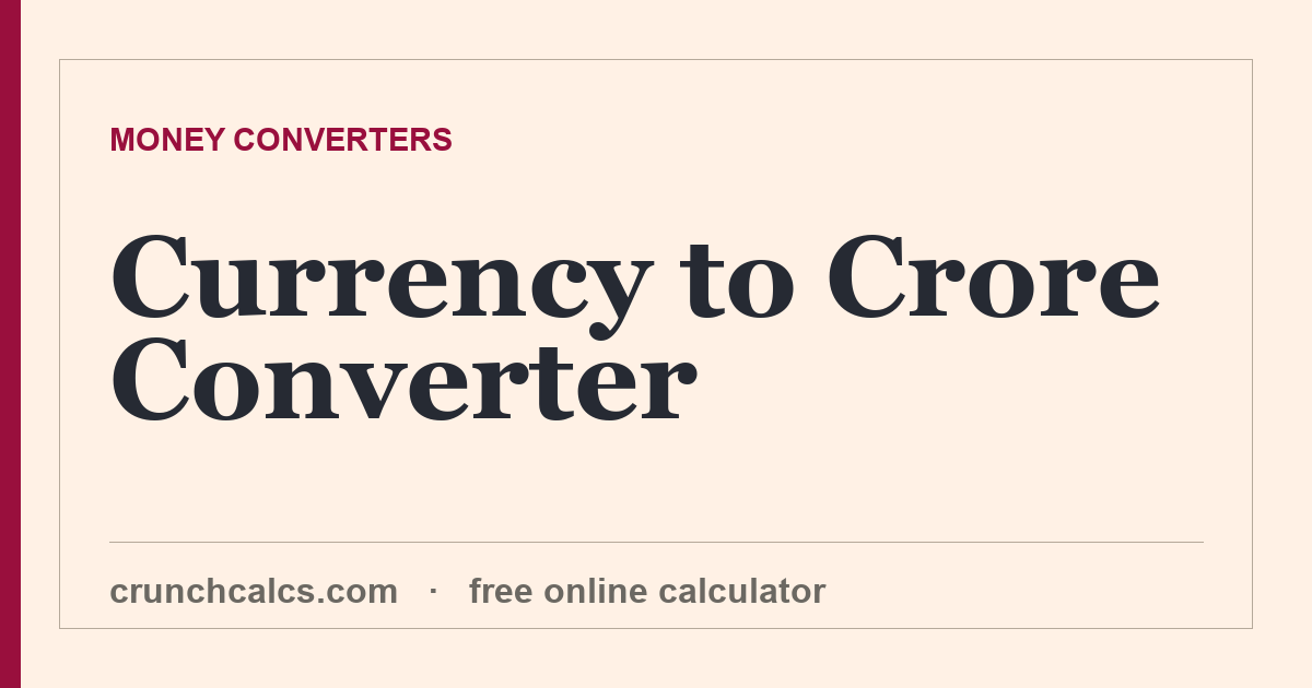 Currency to Crore Converter — CrunchCalcs